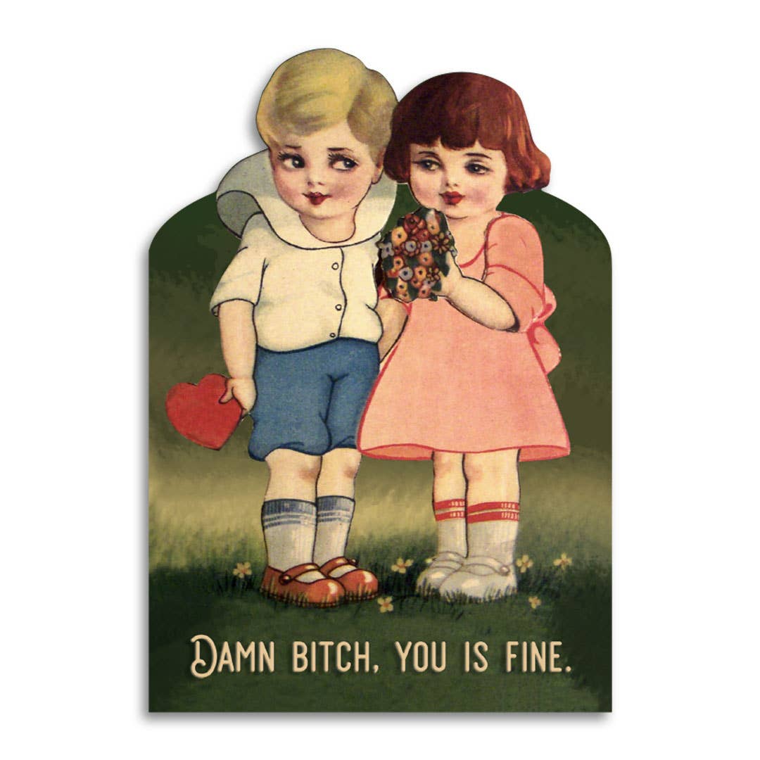 Damn Bitch, You Is Fine - Funny Romance Anniversary Card