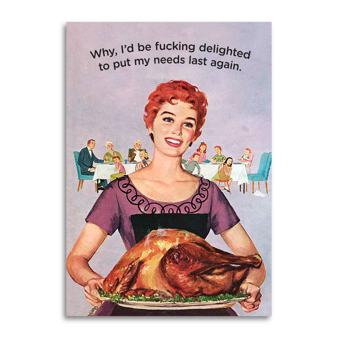 Sarcastic Holiday - Delighted to Put My Needs Last Again