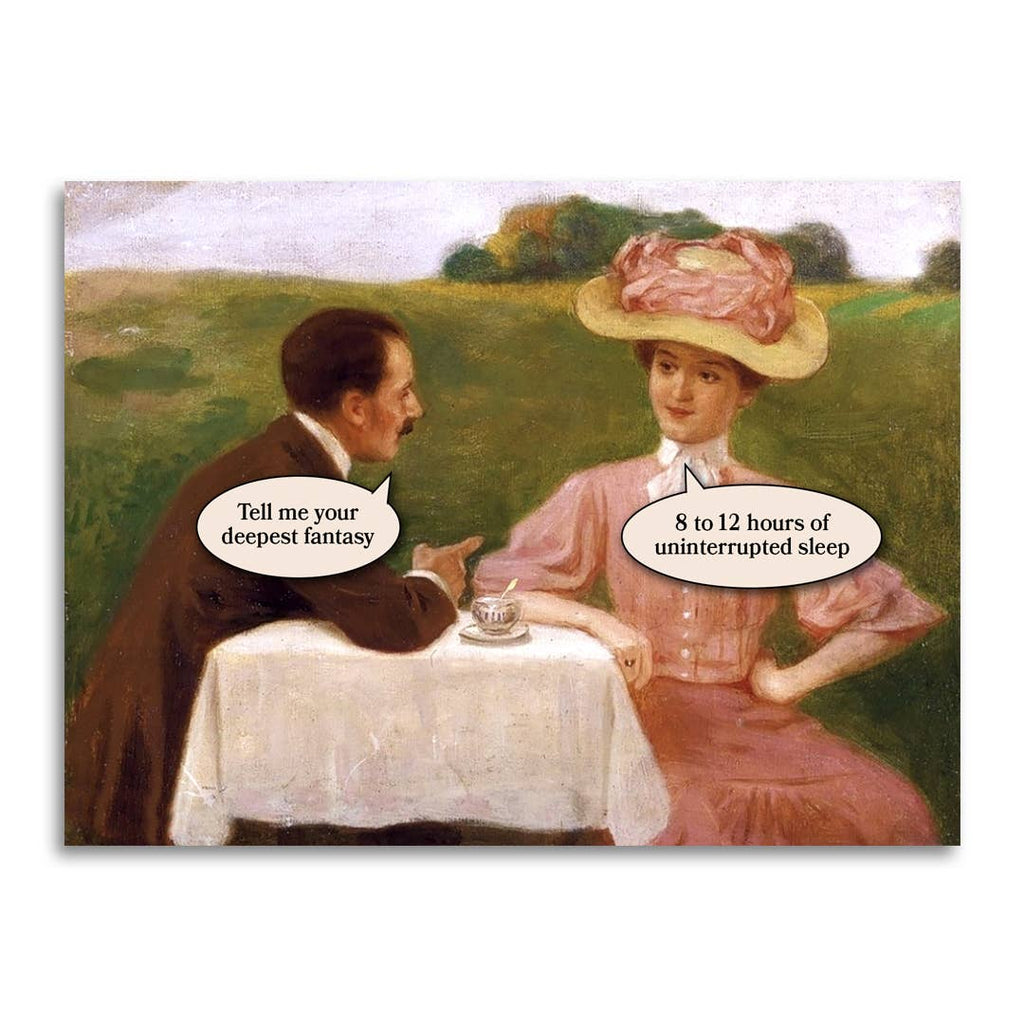 Tell Me Your Deepest Fantasy - 8-12 Hours Sleep Funny Card